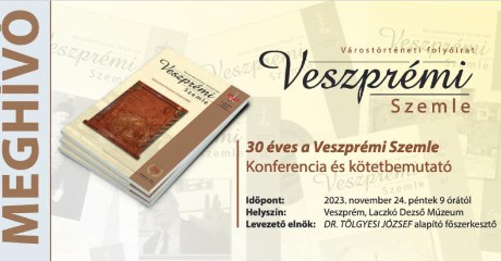 30 éves a Veszprémi Szemle Konferencia és kötbemutató.